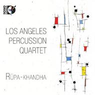 Los Angeles Percussion Quartet: Rupa-khandha