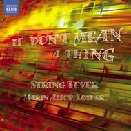 String Fever: It don’t mean a thing | Naxos 8572834