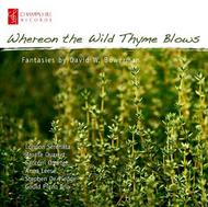 Whereon the Wild Thyme Blows: Fantasies by David W Bowerman | Champs Hill Records CHRCD033