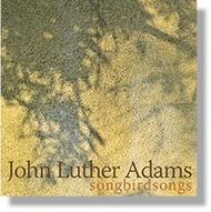 John Luther Adams - Songbirdsongs | Mode MODE240