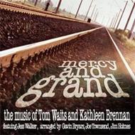 Mercy and Grand: The Music of Tom Waits & Kathleen Brennan | GB Records BCGBCD18