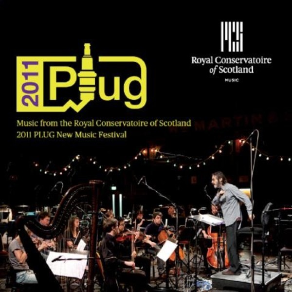 Music from the Royal Conservatoire of Scotland 2011 PLUG New Music Festival | Nimbus - Alliance NI6192