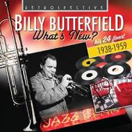 Billy Butterfield: What’s New? - His 24 Finest