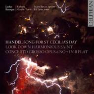 Handel - Song for St Cecilias Day, Look Down Harmonious Saint, Concerto Grosso