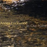 Annea Lockwood - In Our Name