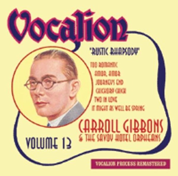 Carroll Gibbons & the Savoy Hotel Orpheans Vol.13: Rustic Rhapsody