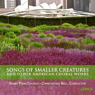 Songs of Smaller Creatures and other American Choral Works | Cedille Records CDR90000131