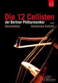 Die 12 Cellisten der Berliner Philharmoniker: Documentary and 40th Anniversary Concert (DVD) | Euroarts 2059318