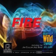 Frank Ticheli - Playing with Fire | Reference Recordings RR127
