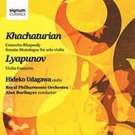 Khachaturian - Concerto-Rhapsody, Sonata-Monologue / Lyapunov - Violin Concerto