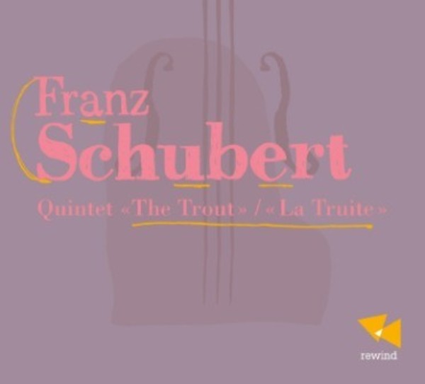 Schubert - Trout Quintet, Notturno, Adagio & Rondo Concertante | Rewind REW506