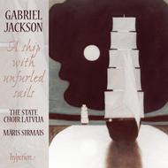 Gabriel Jackson - A ship with unfurled sails, and other choral works