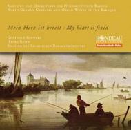 Mein Herz ist bereit (My heart is fixed): North German Cantatas and Organ Works of the Baroque