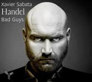 Xavier Sabata: Handel Bad Guys | Aparte AP048