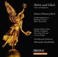 Ruhm und Gluck (Fame and Happiness): J S Bachs Birthday Cantatas