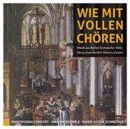 Wie Mit Vollen Choren: Music from Berlin�s Historic Centre 