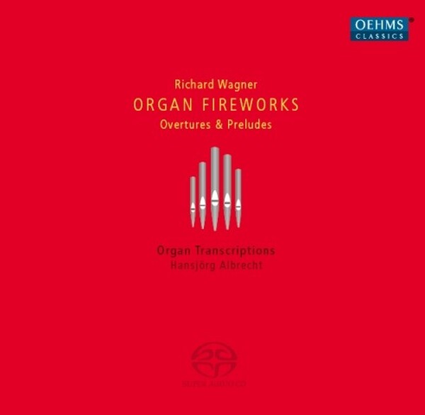 Wagner - Organ Fireworks: Overtures & Preludes (organ transcriptions) (USED)
