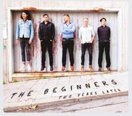 The Beginners: Two Years Later