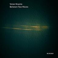 Victor Kissine - Between Two Waves | ECM New Series 4810104