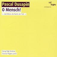 Dusapin - O Mensch!
