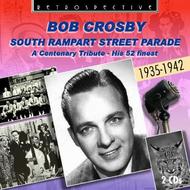 Bob Crosby: South Rampart Street Parade - A Centenary Tribute