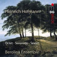 Heinrich Hofmann - Octet, Serenade, Sextet
