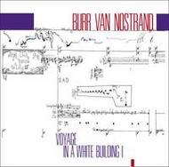Burr Van Nostrand - Voyage in a White Building | New World Records NW80742