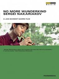 Sergei Nakariakov: No More Wunderkind | Arthaus 101681
