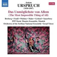 Anton Urspruch - Das Unmoglichste von Allem (The Most Impossible Thing of All) | Naxos - Opera 866033335