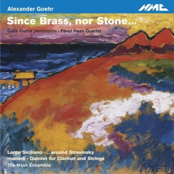 Alexander Goehr - Since Brass, nor Stone | NMC Recordings NMCD187