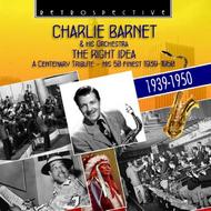 Charlie Barnet & his orchestra: The Right Idea (50 finest) | Retrospective RTS4225