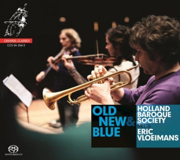 Old, New & Blue: Holland Baroque meets Eric Vloeimans | Channel Classics CCSSA35613