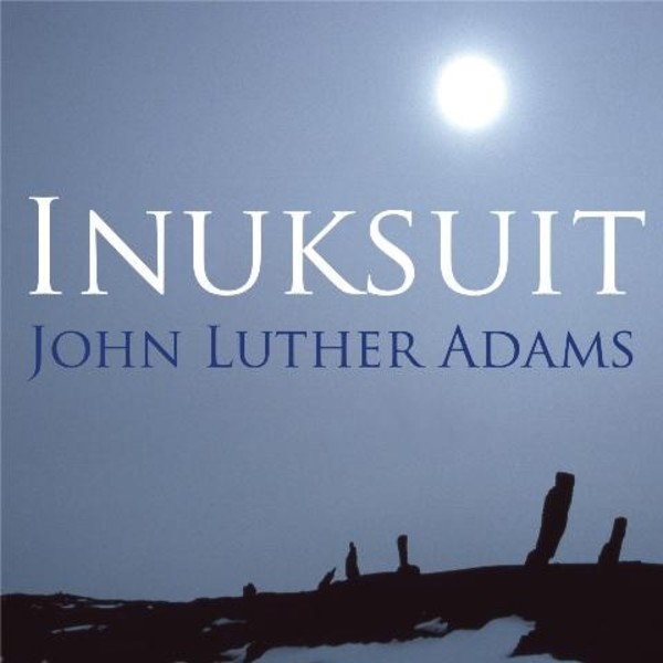 John Luther Adams - Inuksuit | Cantaloupe CA21096