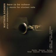 Born to be schorn - Contemporary music for clarinet solo | C-AVI AVI8553297