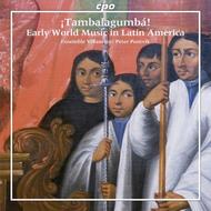 Tambalagumba: Early World Music in Latin America | CPO 7778112