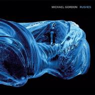 Michael Gordon - Rushes | Cantaloupe CA21097