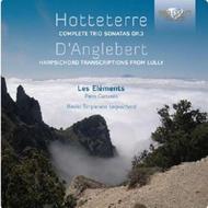 Hotteterre - Trio Sonatas Op.3 / DAnglebert - Lully Harpsichord Transcriptions