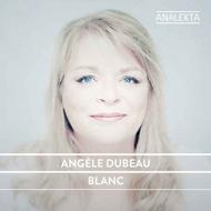 Angele Dubeau: Blanc | Analekta AN28737