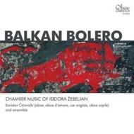 Balkan Bolero: Chamber Music of Isidora Zebeljan | Oboe Classics CC2028
