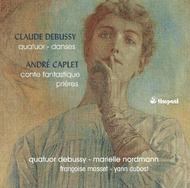 Debussy - Quartet, Danses / Caplet - Conte fantastique, Prieres | Timpani 1C1207