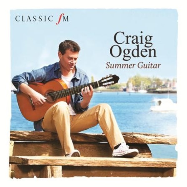 Craig Ogden: Summer Guitar | Classic FM CFMD35