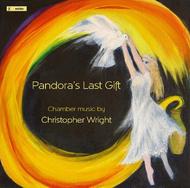 Pandoras Last Gift: Chamber Music by Christopher Wright | Metier MSV28547