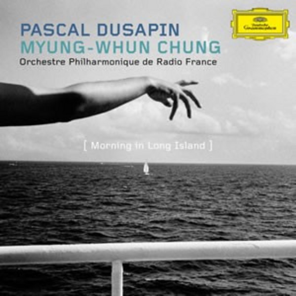 Pascal Dusapin - Morning in Long Island | Deutsche Grammophon - France 4810786