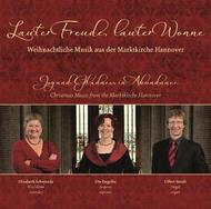 Joy and Gladness in Abundance: Christmas Music from the Marktkirche Hannover