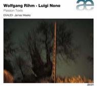 Rihm / Nono - Passion Texts