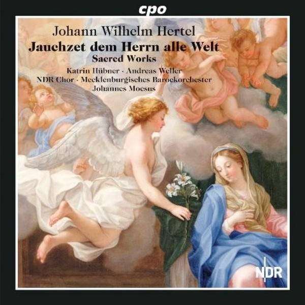Johann Wilhelm Hertel - Jauchzet dem Herrn alle Welt (Sacred Works) | CPO 7777322