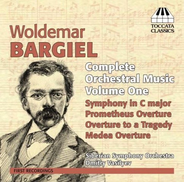 Woldemar Bargiel - Complete Orchestral Music Vol.1 | Toccata Classics TOCC0277