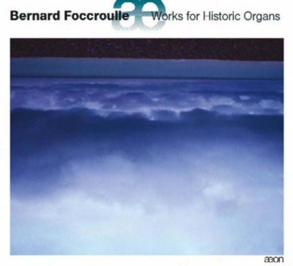 Bernard Foccroulle - Works for Historic Organs