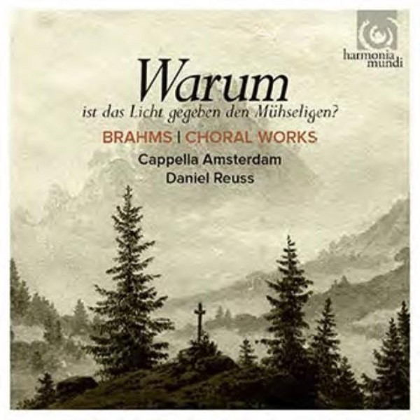 Brahms - Warum is das Licht gegeben dem Muhseligen? (Choral Works) | Harmonia Mundi HMC902160