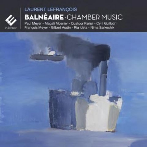 Laurent Lefrancois - Chamber Music | Evidence Classics EVCD005